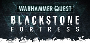 Warhammer Quest: Blackstone Fortress - основная информация